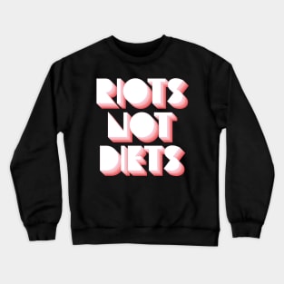 Riots Not Diets Crewneck Sweatshirt